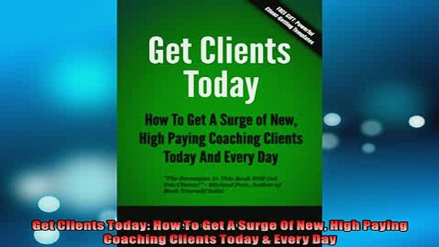 READ book Get Clients Today How To Get A Surge Of New High Paying Coaching Clients Today Every READ ONLINE
