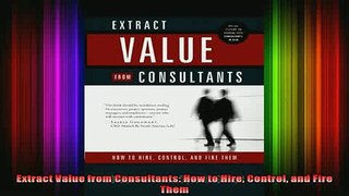 READ book  Extract Value from Consultants How to Hire Control and Fire Them  BOOK ONLINE