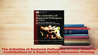 PDF  The Activities of Bacterial Pathogens in Vivo Based on Contributions to A Royal Society Read Full Ebook