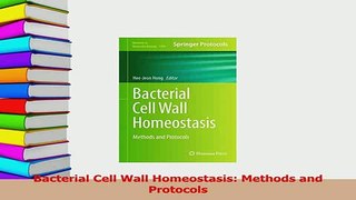 Download  Bacterial Cell Wall Homeostasis Methods and Protocols PDF Online