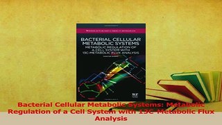 Download  Bacterial Cellular Metabolic Systems Metabolic Regulation of a Cell System with Ebook Free