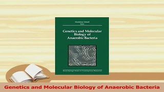 Read  Genetics and Molecular Biology of Anaerobic Bacteria Ebook Online