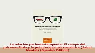 PDF  La relación pacienteterapeuta El campo del psiconanálisis y la psicoterapia PDF Full Ebook