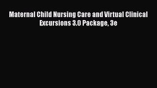 Read Maternal Child Nursing Care and Virtual Clinical Excursions 3.0 Package 3e Ebook Free