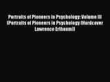 Read Portraits of Pioneers in Psychology: Volume III (Portraits of Pioneers in Psychology (Hardcover
