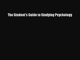 Read The Student's Guide to Studying Psychology Ebook Online