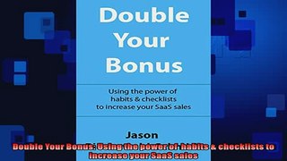 READ book  Double Your Bonus Using the power of  habits  checklists to increase your SaaS sales  FREE BOOOK ONLINE