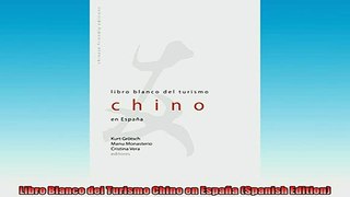 FREE DOWNLOAD  Libro Blanco del Turismo Chino en España Spanish Edition READ ONLINE