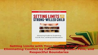 PDF  Setting Limits with Your StrongWilled Child Eliminating Conflict by Establishing Clear PDF Book Free