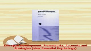 Download  Lifespan Development Frameworks Accounts and Strategies New Essential Psychology Free Books