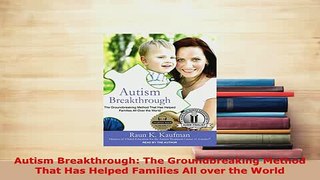 PDF  Autism Breakthrough The Groundbreaking Method That Has Helped Families All over the World Free Books
