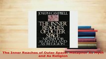 PDF  The Inner Reaches of Outer Space Metaphor As Myth and As Religion PDF Book Free