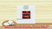 Download  Lippincott Illustrated Reviews Pharmacology 6th edition Lippincott Illustrated Reviews Read Online