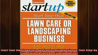 Free PDF Downlaod  Start Your Own Lawncare and Landscaping Business Your StepByStep Guide to Success  BOOK ONLINE