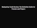PDF Navigating Youth Hockey: The Definitive Guide for Parents and Players Free Books