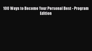 PDF 100 Ways to Become Your Personal Best - Program Edition  EBook