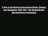 PDF A Year in the History of the Boston Bruins: Stanley Cup Champions 1969-1970 : The Big Bad
