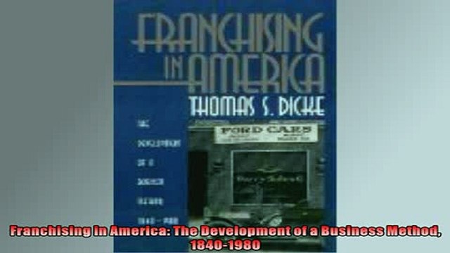 FREE DOWNLOAD Franchising in America The Development of a Business Method 18401980 BOOK ONLINE