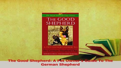 Read  The Good Shepherd A Pet Owners Guide To The German Shepherd PDF Free
