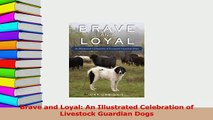 Download  Brave and Loyal An Illustrated Celebration of Livestock Guardian Dogs PDF Online