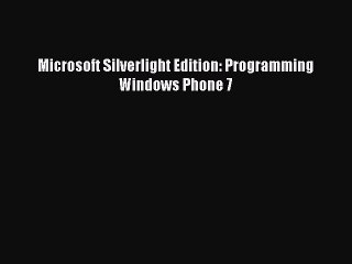 Download Microsoft Silverlight Edition: Programming Windows Phone 7 PDF Free