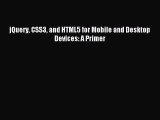 Download jQuery CSS3 and HTML5 for Mobile and Desktop Devices: A Primer Ebook Free