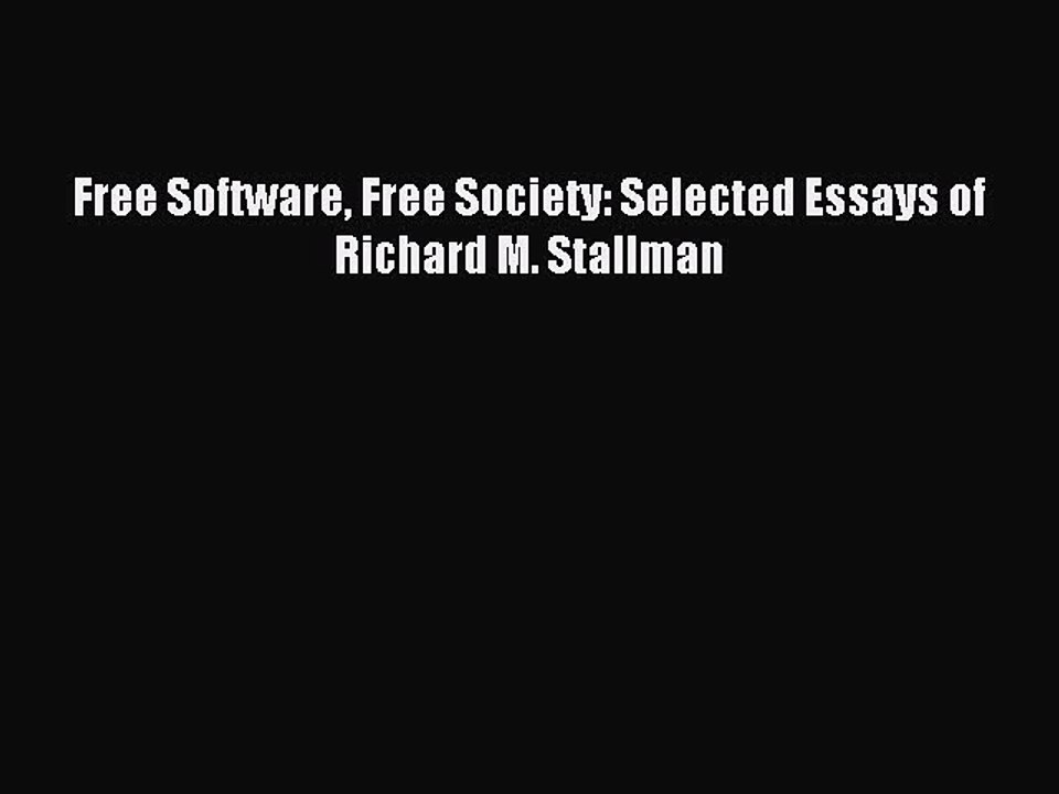 Read Free Software Free Society: Selected Essays of Richard M. Stallman Ebook Free
