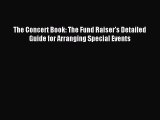 Read The Concert Book: The Fund Raiser's Detailed Guide for Arranging Special Events Ebook