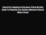 PDF Knack Car Camping for Everyone: A Step-By-Step Guide To Planning Your Outdoor Adventure