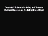 PDF Yosemite SW: Yosemite Valley and Wawona (National Geographic Trails Illustrated Map) Free
