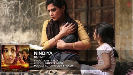 Arijit Singh - NINDIYA Full Song - SARBJIT - Aishwarya Rai Bachchan, Randeep Hooda, Richa Chadda