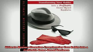 FREE DOWNLOAD  Ultimate Mystery Shopping Transforming Your Hobby Into a Profitable HomeBased Business READ ONLINE