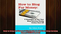 READ book  How to Blog for Money 9 Strategies to Get Your Blog Earning Money Online and Off  FREE BOOOK ONLINE