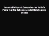 Download Camping Michigan: A Comprehensive Guide To Public Tent And Rv Campgrounds (State Camping