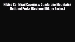 Download Hiking Carlsbad Caverns & Guadalupe Mountains National Parks (Regional Hiking Series)