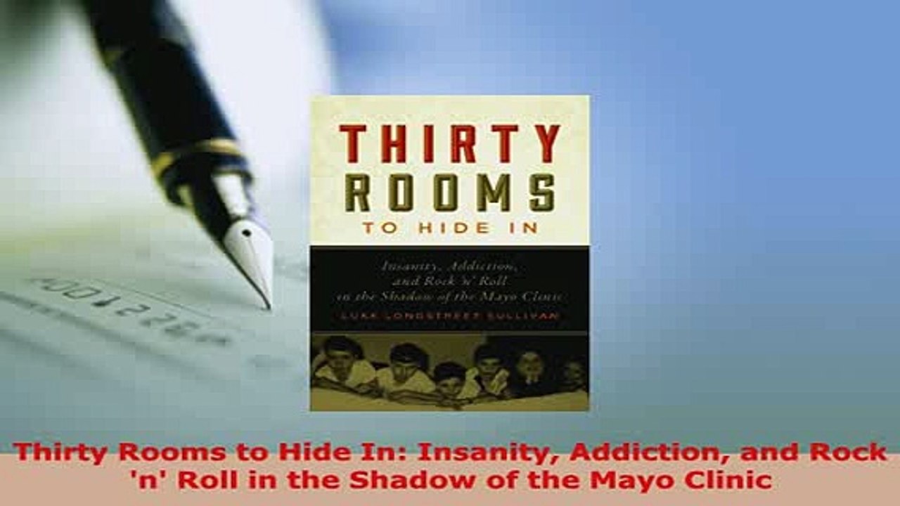Download  Thirty Rooms to Hide In Insanity Addiction and Rock n Roll in the Shadow of the Mayo Read Online