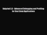 Download Valgrind 3.3 - Advanced Debugging and Profiling for Gnu/Linux Applications Ebook Online