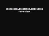 Download Champagne & Chandeliers. Grand Dining Celebrations PDF Free