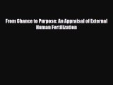 [PDF] From Chance to Purpose: An Appraisal of External Human Fertilization Download Full Ebook