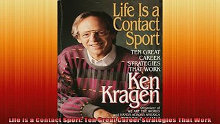 READ book  Life Is a Contact Sport Ten Great Career Strategies That Work Full EBook