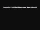 PDF Promoting Child And Adolescent Mental Health  EBook