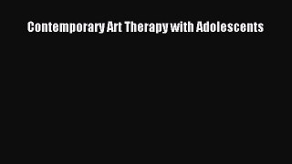 Download Contemporary Art Therapy with Adolescents  EBook