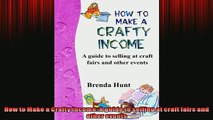 FREE PDF  How to Make a Crafty Income A guide to selling at craft fairs and other events  DOWNLOAD ONLINE