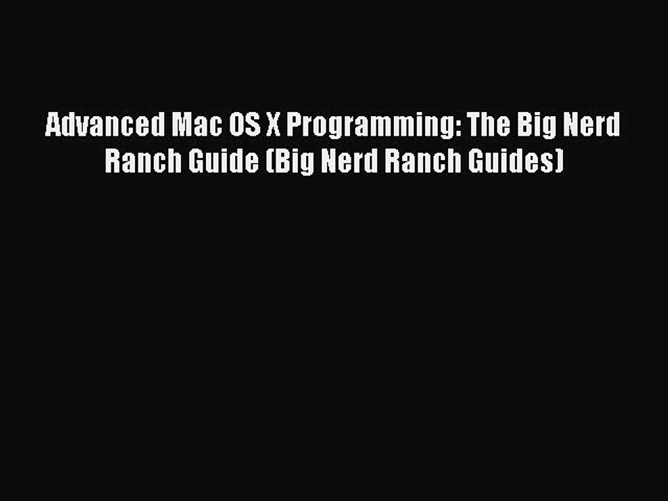 Download Advanced Mac OS X Programming: The Big Nerd Ranch Guide (Big Nerd Ranch Guides) Ebook