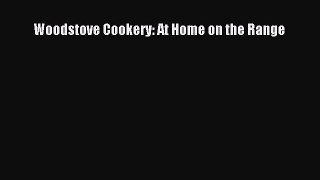[Read Book] Woodstove Cookery: At Home on the Range  EBook