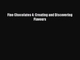 [Read Book] Fine Chocolates 4: Creating and Discovering Flavours  EBook