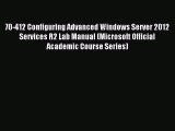 Read 70-412 Configuring Advanced Windows Server 2012 Services R2 Lab Manual (Microsoft Official