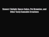 [Read Book] Stoners' Delight: Space Cakes Pot Brownies and Other Tasty Cannabis Creations Free