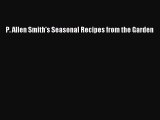 [Read Book] P. Allen Smith's Seasonal Recipes from the Garden  EBook