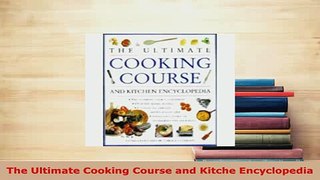 Download  The Ultimate Cooking Course and Kitche Encyclopedia PDF Book Free
